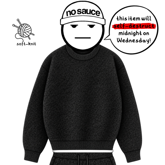 the soft-knit sweata' - black No Sauce